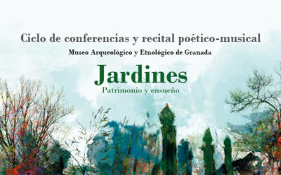 Ciclo de conferencias y recital poético-musical «Jardines. Patrimonio y ensueño»